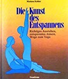 Die Kunst des Entspannens. Richtiges Ausruhen, entspanntes Atmen. Wege zum Yoga Lifestyle