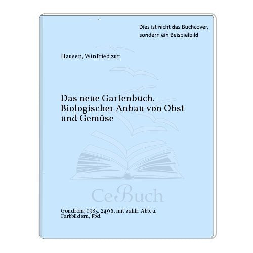 Das neue Gartenbuch. Biologischer Anbau von Obst und Gemüse Garden & Plants