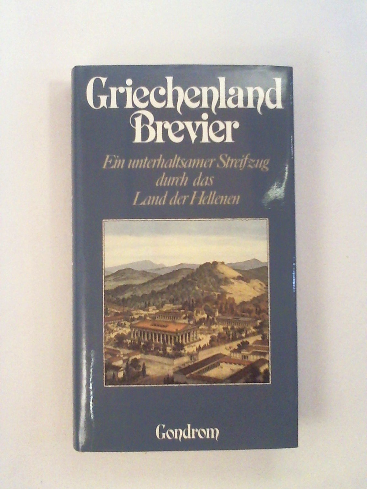 Griechenland Brevier. Ein unterhaltsamer Streifzug durch das Land der Hellenen Travel