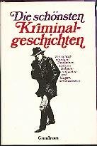 Die schönsten Kriminalgeschichten : von scharfsinnigen Detektiven, listigen Geheimpolizisten uund klugen Kommissaren. Books