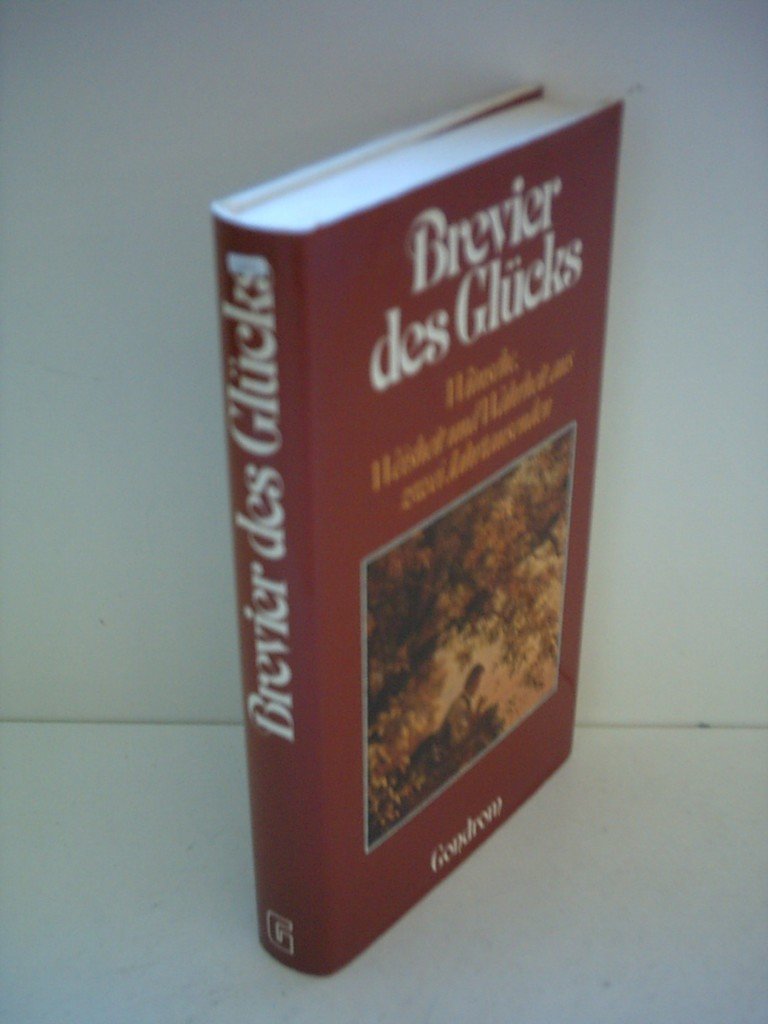 Brevier des Glücks. Wünsche, Weisheit und Wahrheit aus zwei Jahrtausenden Books