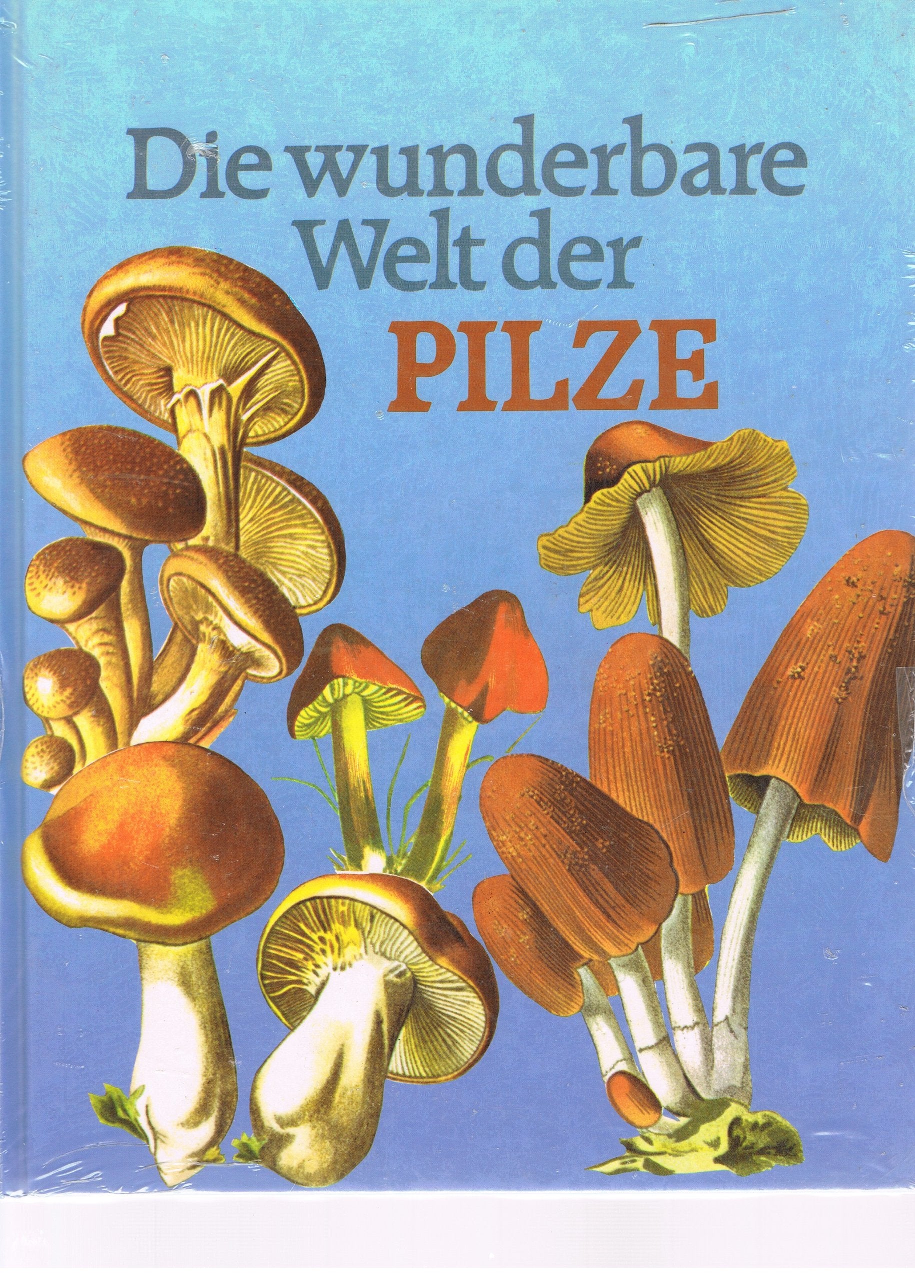 Die wunderbare Welt der Pilze Natural Sciences Books