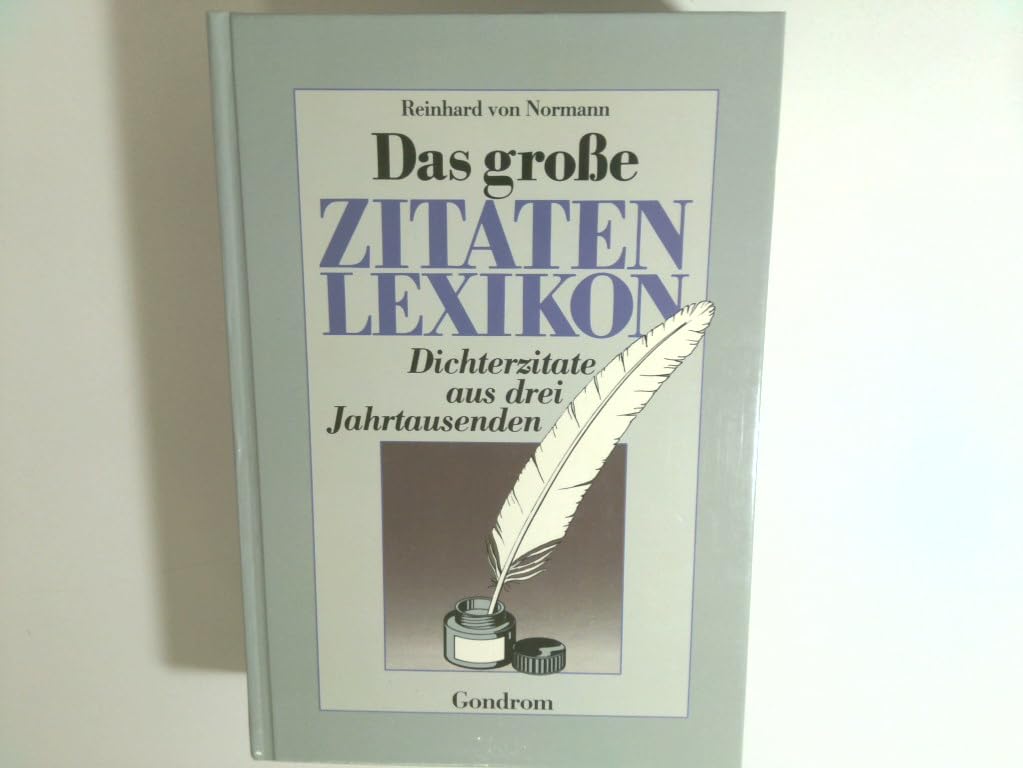 Das große Zitaten - Lexikon. Dichterzitate aus drei Jahrtausenden General education