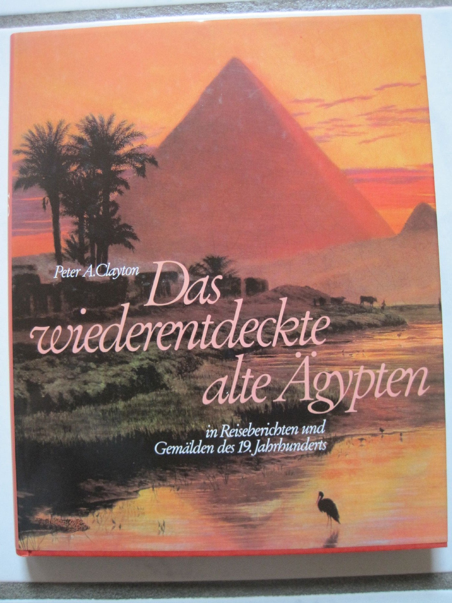 Das wiederentdeckte alte Ägypten. In Reiseberichten und Gemälden des 19. Jahrhunderts Books