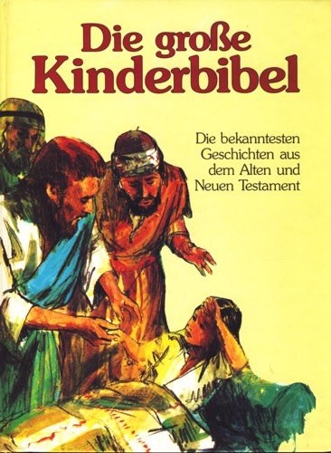 Die große Kinderbibel (Gondrom). Die bekanntesten Geschichten aus dem Alten und Neuen Testament Books