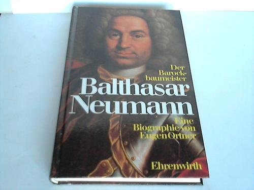 Der Barockbaumeister Balthasar Neumann. Eine Biographie Architecture