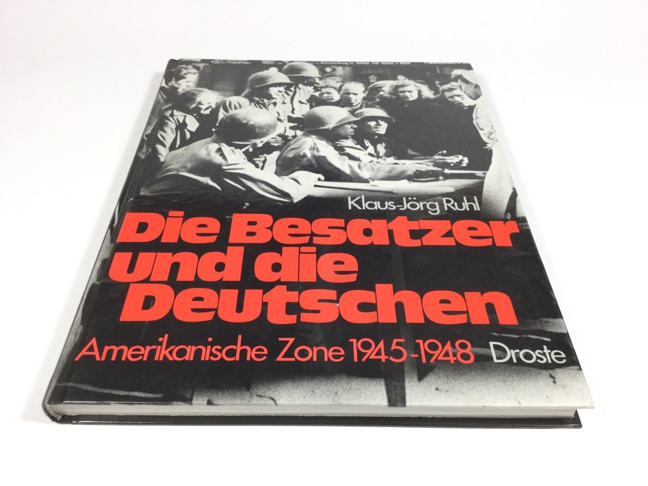 Die Besatzer und die Deutschen: Amerikanische Zone 1945-1948. Ein Bild/Text-Band Film, Art & Culture