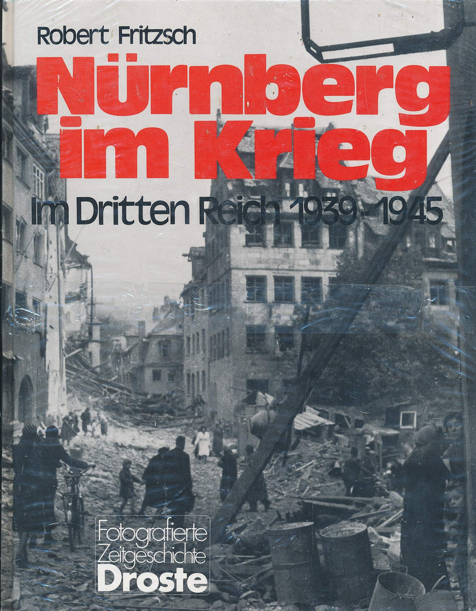 Nürnberg im Krieg. Im Dritten Reich 1939-1945 Politics & History