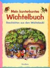 Mein kunterbuntes Wichtelbuch. Geschichten aus dem Wichtelwald Children's books
