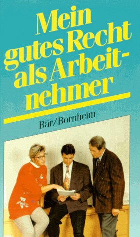 Mein gutes Recht als Arbeitnehmer Social Sciences