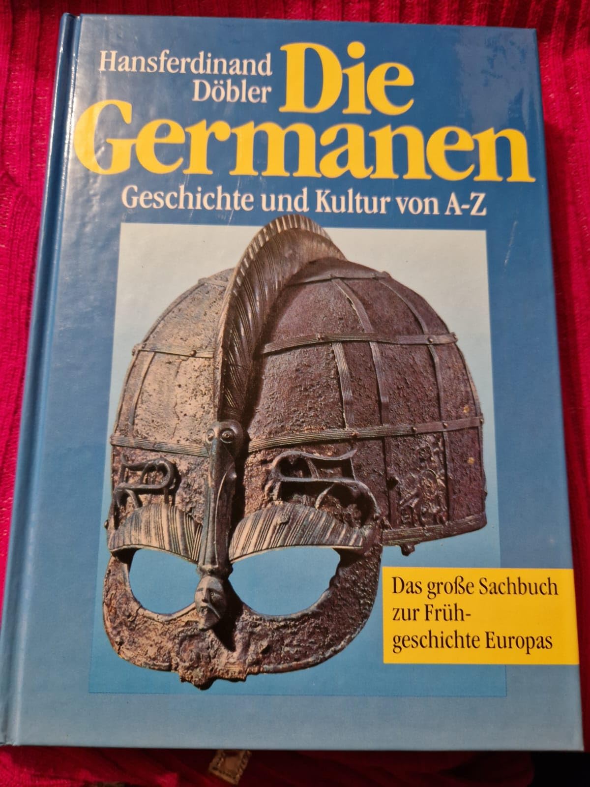 Die Germanen. Legende und Wirklichkeit von A - Z Learning & Reference