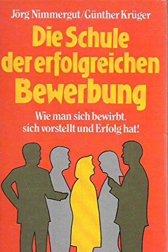 Die Schule der erfolgreichen Bewerbung. Wie man sich bewirbt, sich vorstellt und Erfolg hat! book