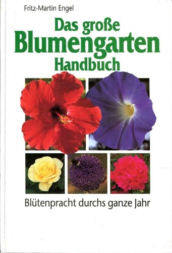 Das große Blumengarten Handbuch. Sonderausgabe. Blütenpracht durch das ganze Jahr Books