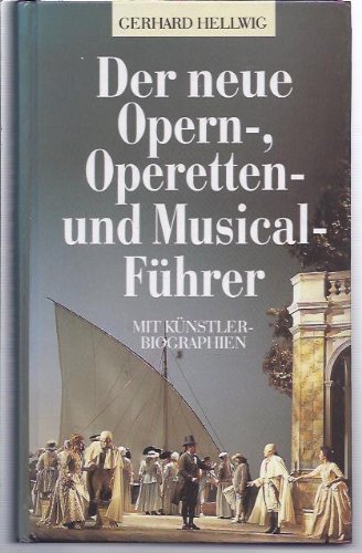 Der neue Opernführer, Operettenführer und Musicalführer: Mit Künstlerbiographien Arts & Music