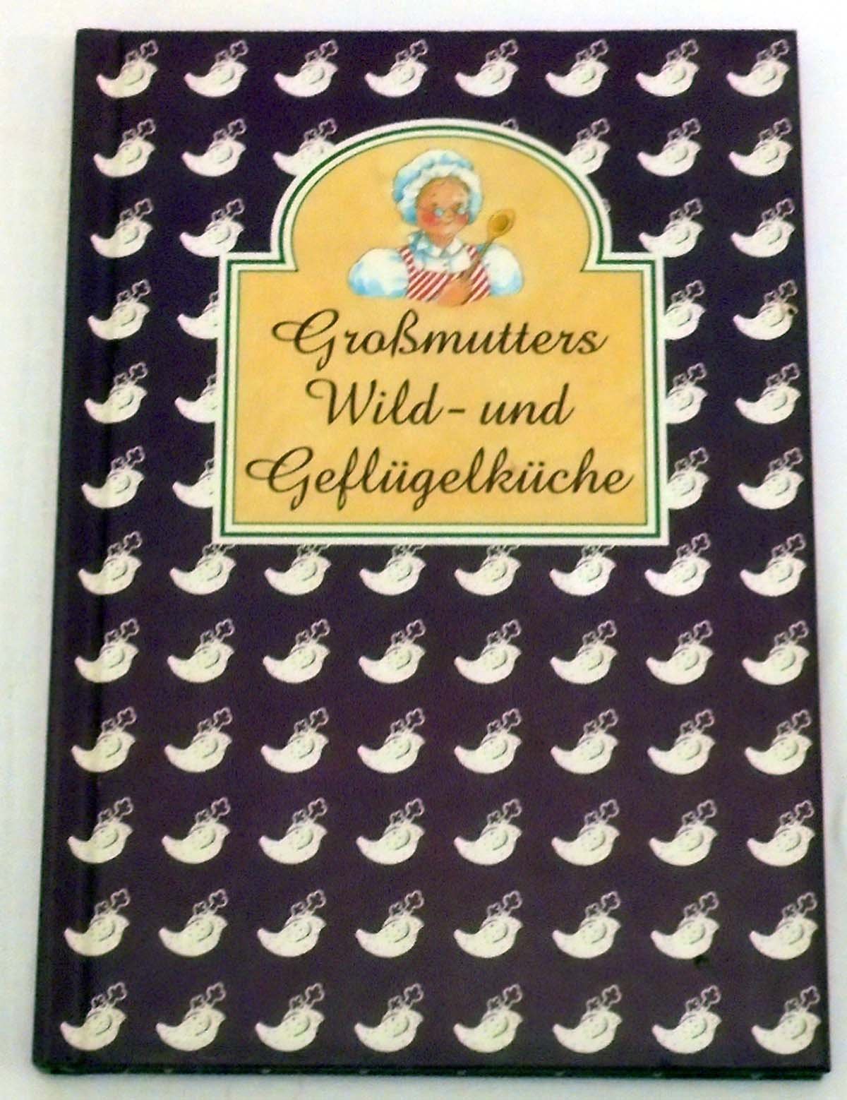 Großmutters Wild- und Geflügelküche Books