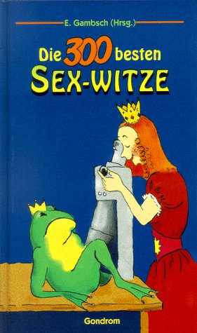 Die dreihundert besten Sex- Witze Books