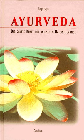 Ayurveda: Die sanfte Kraft der Indischen Naturheilkunde Health, Nutrition & Fitness