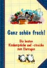 Ganz schön frech!. Die besten Kindersprüche und -streiche zum Eintragen Books