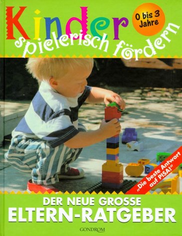 Kinder spielerisch fördern: Der neue große Elternratgeber. 0-3 Jahre Parents & Children