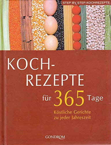 Kochrezepte für 365 Tage: Köstliche Gerichte zu jeder Jahreszeit Cooking & Enjoying