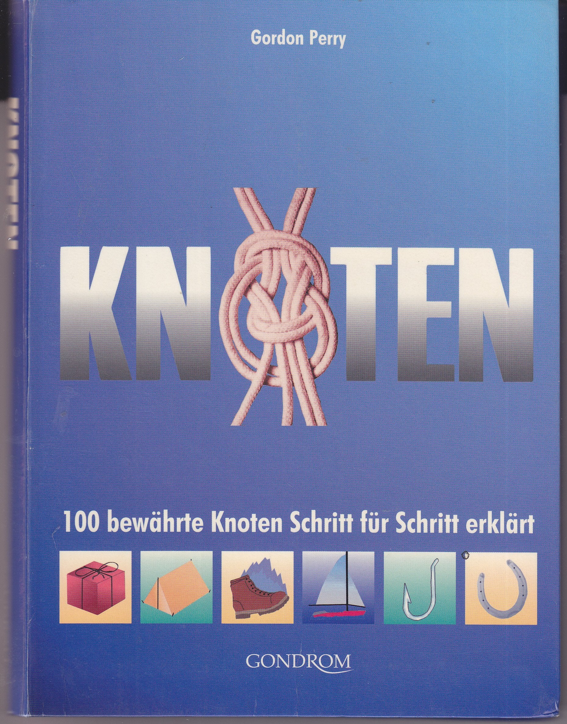 Knoten: 100 bewährte Knoten Schritt für Schritt erklärt Politics & History