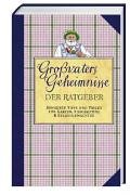 Großvaters Geheimnisse: Der Ratgeber Bewährte Tipps und Tricks für Garten, Tierhaltung & Selbstgemachtes Self-help