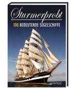 Sturmerprobt: 100 bedeutende Segelschiffe Books