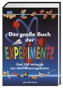 Das grosse Buch der Experimente: Über 200 spannende Versuche, die klüger machen Non-fiction