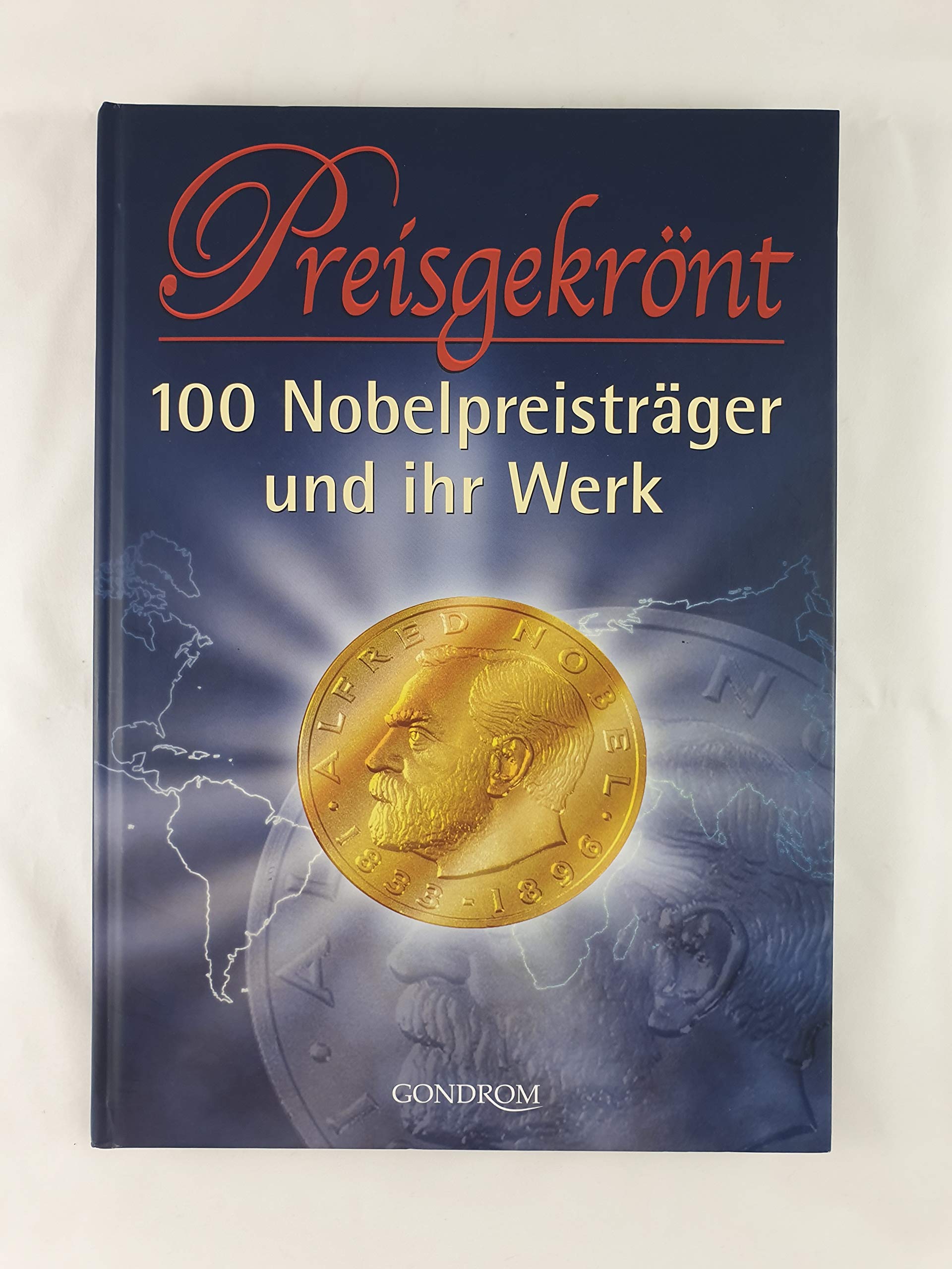 Preisgekrönt: 100 Nobelpreisträger und ihr Werk Natural Sciences