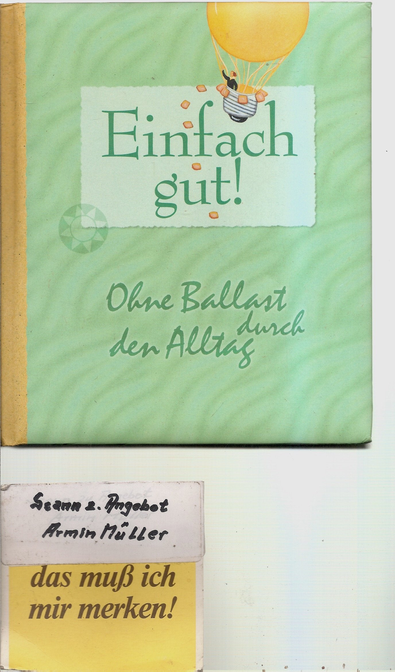 Einfach gut!: Ohne Ballast durch den Alltag Politics & History