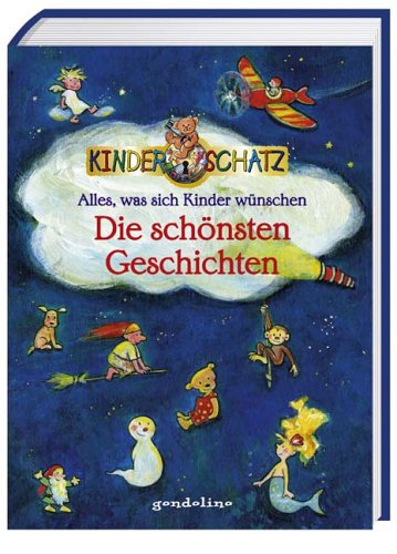 Alles, was sich Kinder wünschen: Die schönsten Geschichten Children's books