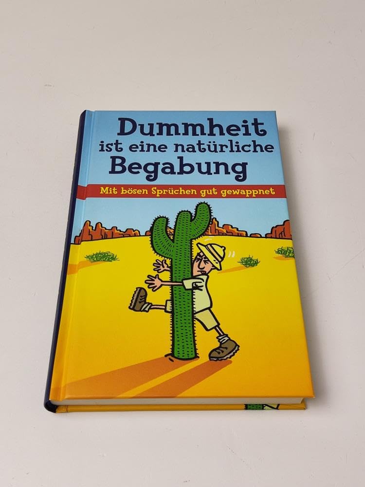 Dummheit ist eine natürliche Begabung: Mit bösen Sprüchen gut gewappnet Books