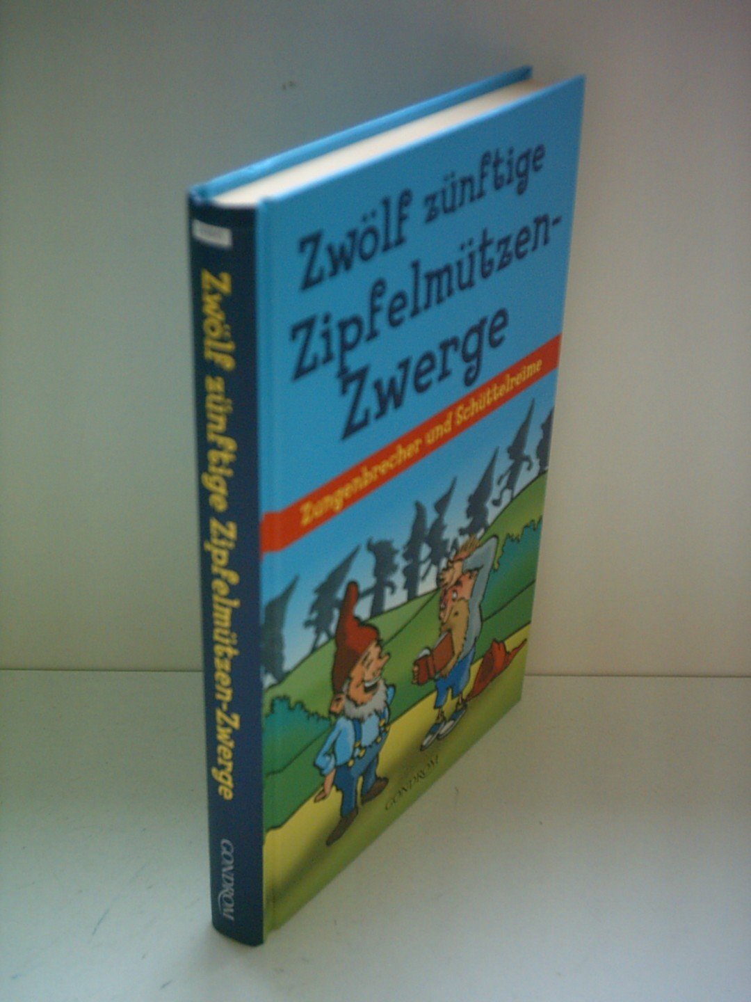 Zwölf zünftige Zipfelmützenzwerge: Zungenbrecher und Schüttelreime Humour & Satire