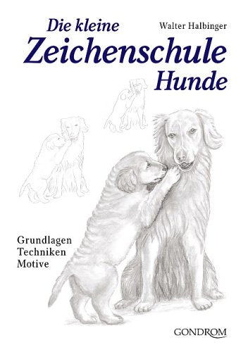 Die kleine Zeichenschule Hunde: Grundlagen - Techniken - Motive Leisure, Home & Garden
