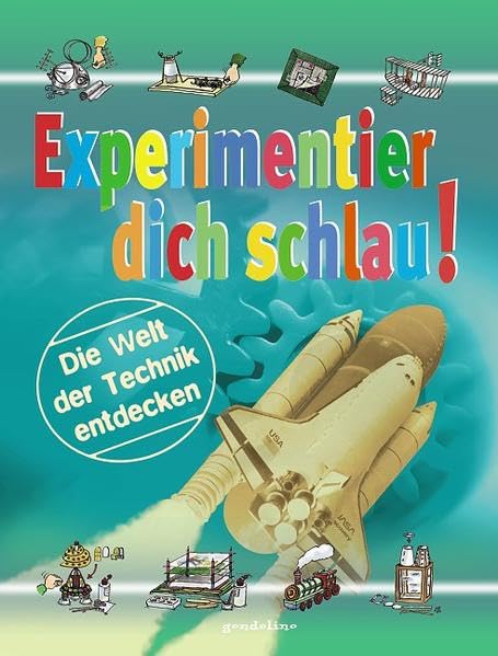 Experimentier dich schlau!: Die Welt der Technik entdecken Non-fiction