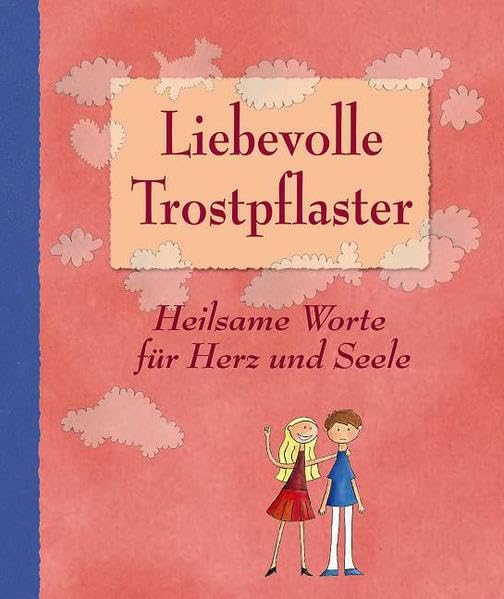 Liebevolle Trostpflaster: Heilsame Worte für Herz und Seele Lifestyle