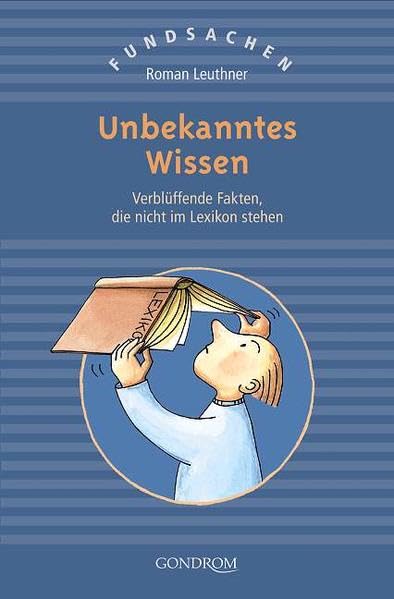 Unbekanntes Wissen: Verblüffende Fakten, die nicht im Lexikon stehen (Fundsachen) Reference Books