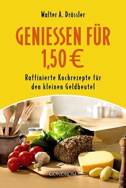 Geniessen für 1,50 €: Raffinierte Kochrezepte für den kleinen Geldbeutel Business, Finance & Career