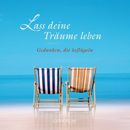 Lass deine Träume leben: Gedanken, die beflügeln Lifestyle