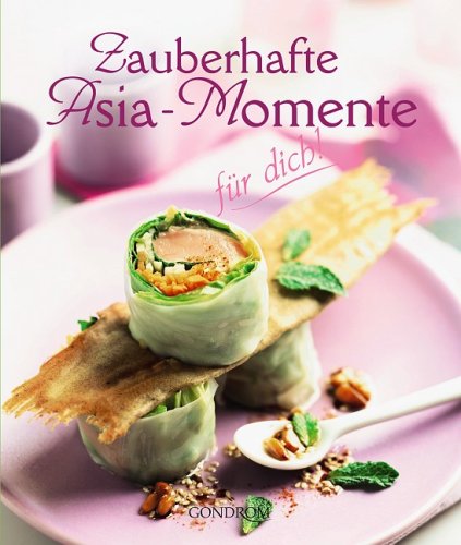 Zauberhafte Asia-Momente für dich! Cooking & Enjoying
