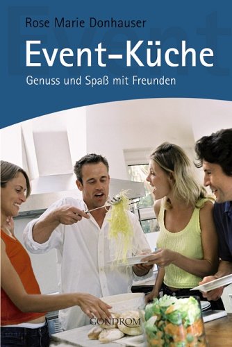 Event-Küche: Kochen und Genießen mit Freunden Cooking & Enjoying