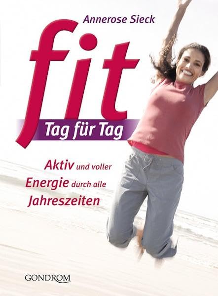 Fit Tag für Tag: Aktiv und voller Energie durch alle Jahreszeiten Leisure & Fun
