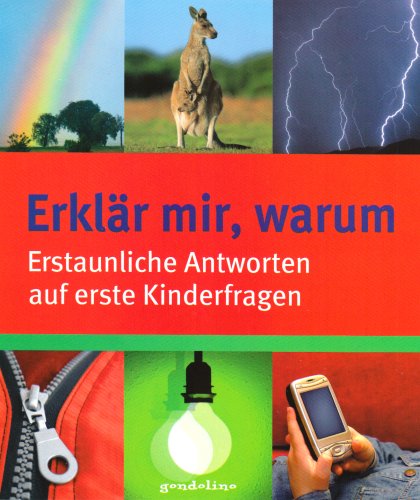 Erklär mir, warum: Erstaunliche Antworten auf erste Kinderfragen Learning & Reference