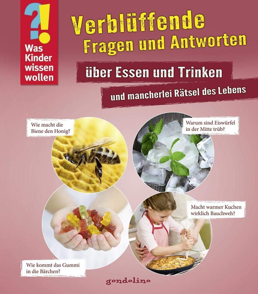 Was Kinder wissen wollen: Verblüffende Fragen und Antworten über Essen und Trinken und mancherlei Rätsel des Lebens Leisure & Fun