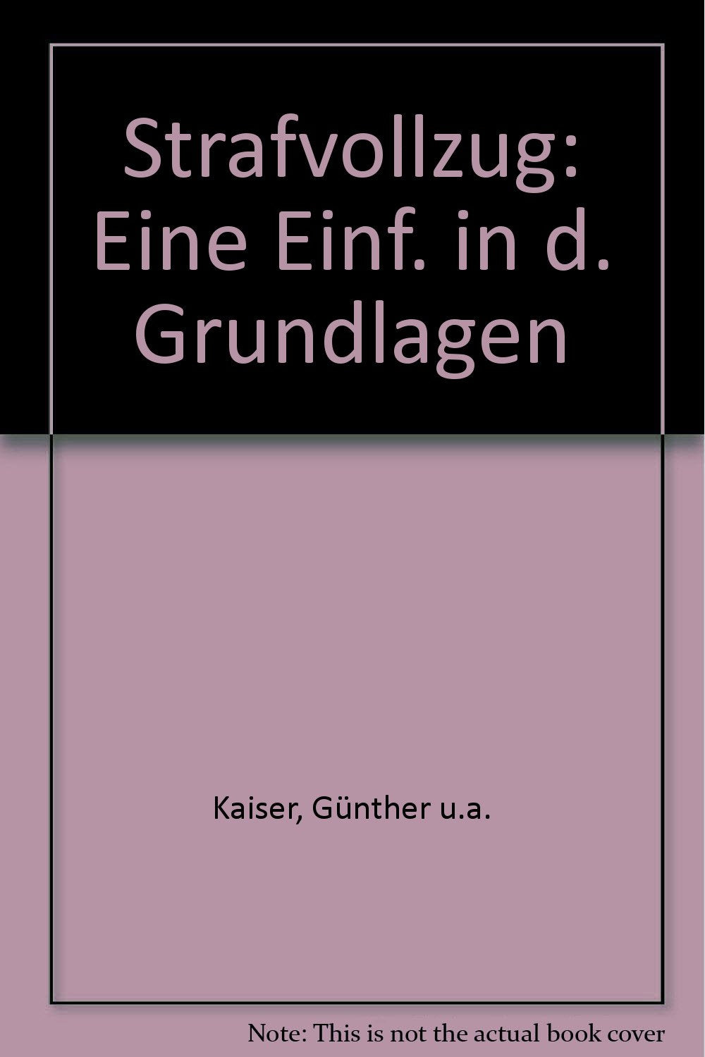 Strafvollzug : eine Einf. in d. Grundlagen. Books