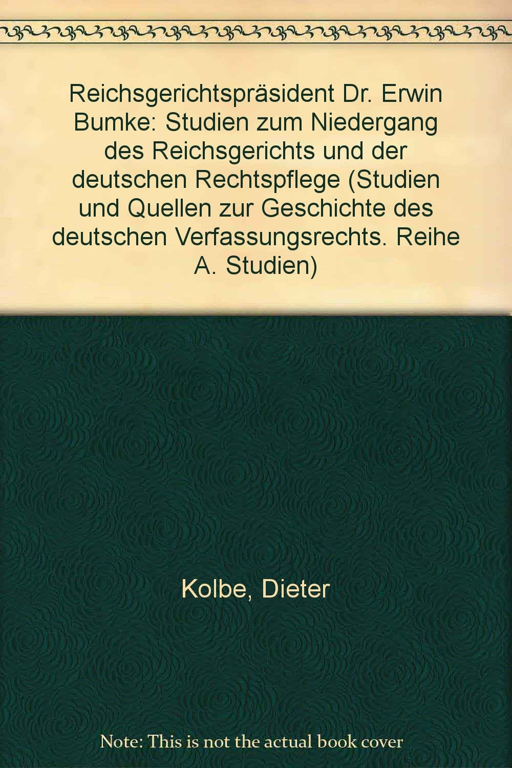 Reichsgerichtspräsident Dr. Erwin Bumke: Studien zum Niedergang des Reichsgerichts und der deutschen Rechtspflege Books