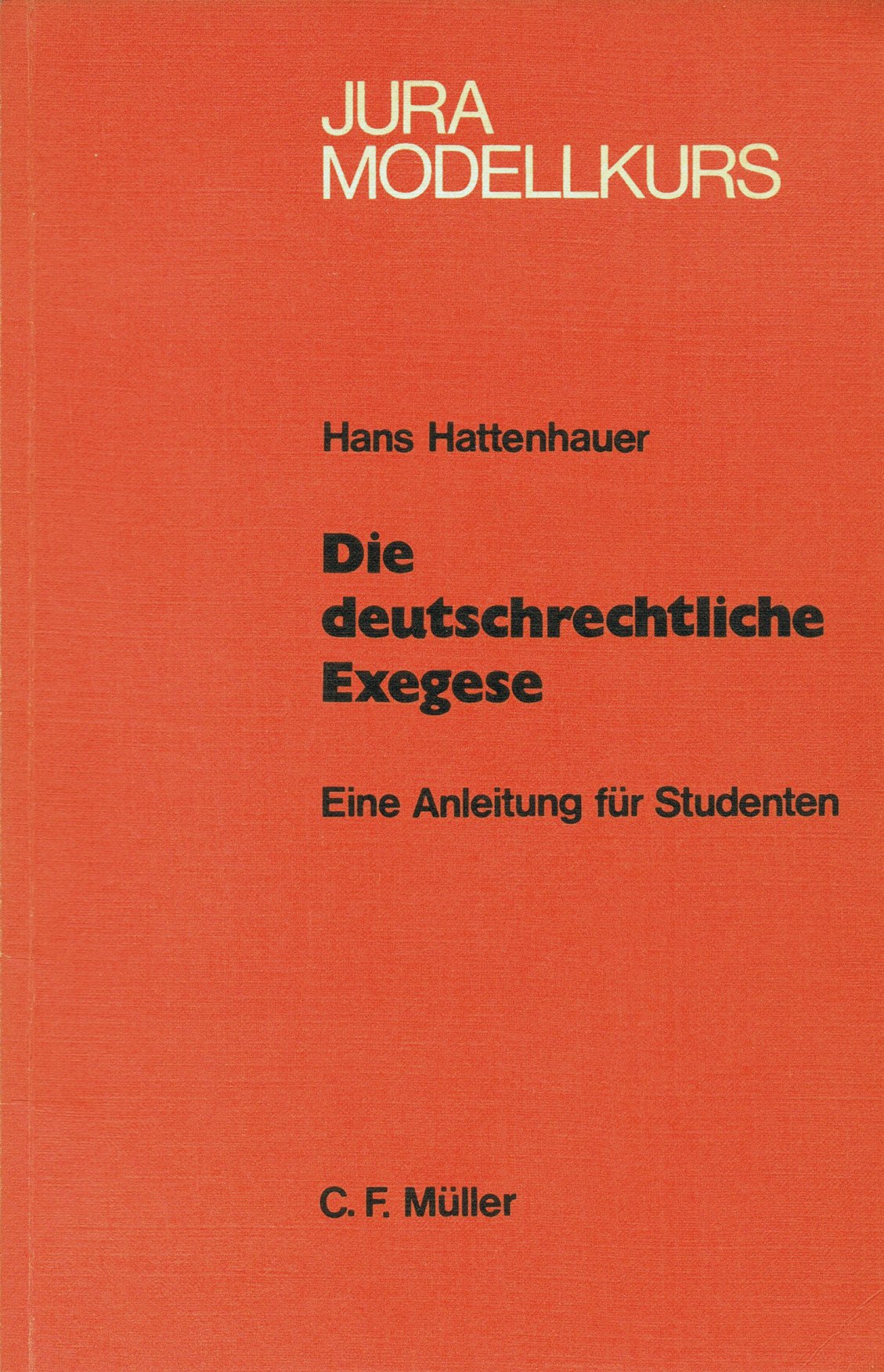Die deutsch-rechtliche Exegese: Eine Anleitung für Studenten. Law