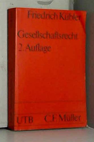 Gesellschaftsrecht: Die privatrechtlichen Ordnungsstrukturen und Regelungsprobleme von Verbänden und Unternehmen. Ein Lehrbuch für Juristen und ... (UTB S (Small-Format): Uni-Taschenbücher) Law
