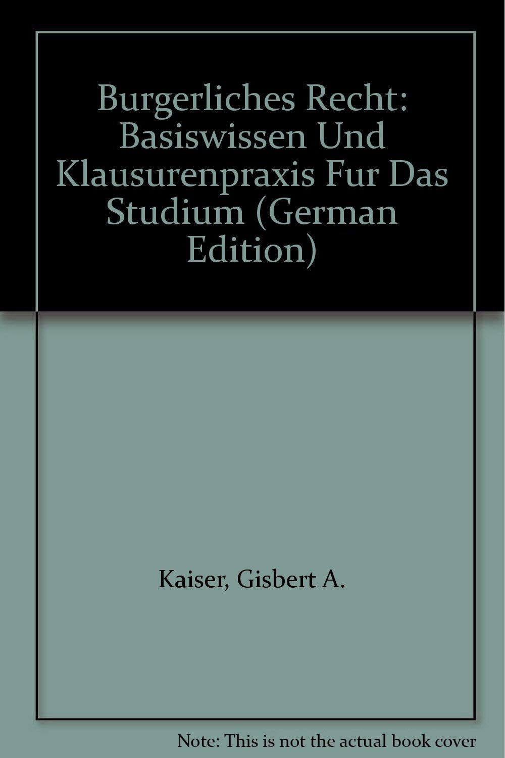 Bürgerliches Recht: Basiswissen und Klausurenpraxis für das Studium: Basiswissen Und Klausurenpraxis Fur Das Studium Law