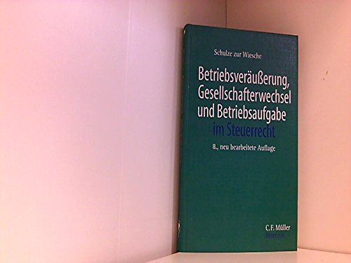 Betriebsveräusserung, Gesellschafterwechsel und Betriebsaufgabe im Steuerrecht: Unter besonderer Berücksichtigung der freiberuflichen Praxis (C.F. Müller Steuerrecht) Law